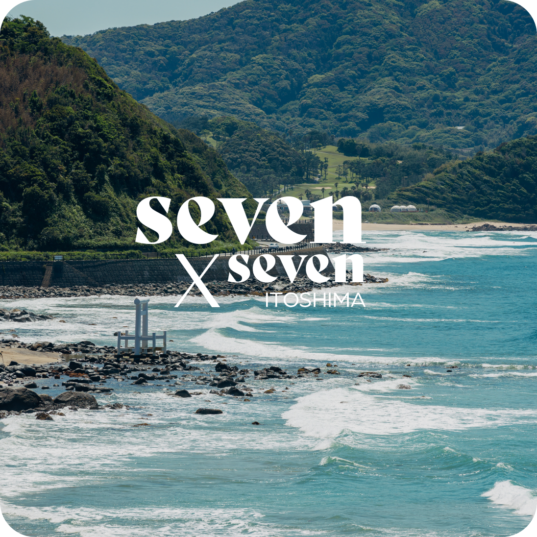 seven x seven ITOSHIMA